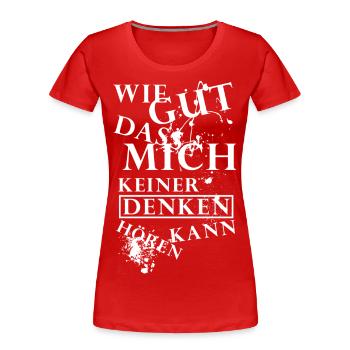 Wie gut dass mich keiner denken hoeren kann - V2 - Frauen Premium Bio T-Shirt - Rot - Vorne - Mia (176cm)