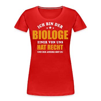 Ich bin der Biologe - einer von uns hat Recht - Frauen Premium Bio T-Shirt - Rot - Vorne - Mia (176cm)