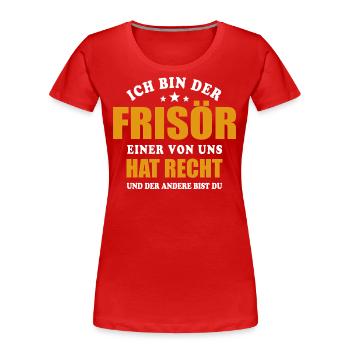 Ich bin der Frisör - einer von uns hat Recht - Frauen Premium Bio T-Shirt - Rot - Vorne - Mia (176cm)