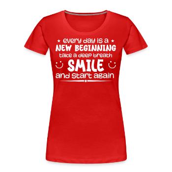 Jeder Tag ist ein Neuanfang - Inspirierend - Frauen Premium Bio T-Shirt - Rot - Vorne - Mia (176cm)