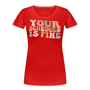 Ihr Zeitplan ist in Ordnung - Schulberater Erster Tag - Frauen Premium Bio T-Shirt - Rot - Vorne - Mia (176cm)