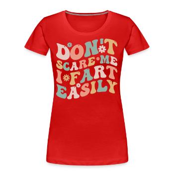 Don't Scare Me I Fart Easily Funny - T-shirt bio Premium Femme - rouge - Devant - Mia (176cm)