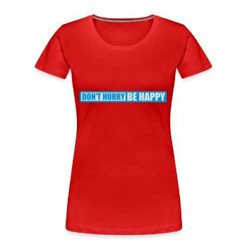Ne vous dépêchez pas d’être heureux - T-shirt bio Premium Femme - rouge - Devant - Mia (176cm)