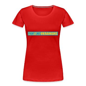 fight like ukrainians Zitat - Frauen Premium Bio T-Shirt - Rot - Vorne - Mia (176cm)