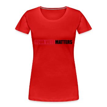 your vote matters Zitat - Frauen Premium Bio T-Shirt - Rot - Vorne - Mia (176cm)
