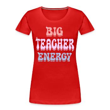 Energetic Teacher Female Teacher - Women's Premium Organic T-Shirt - red - Front - Mia (176cm)