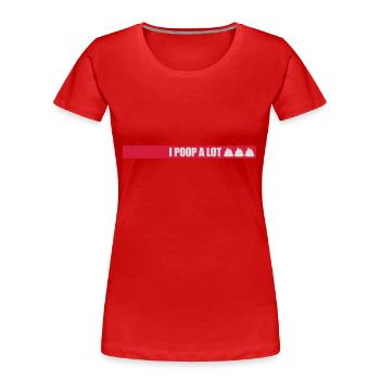 I poop a lot - Women's Premium Organic T-Shirt - red - Front - Mia (176cm)