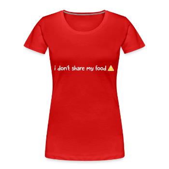 ATTENTION - JE NE PARTAGE PAS MON ALIMENT - T-shirt bio Premium Femme - rouge - Devant - Mia (176cm)