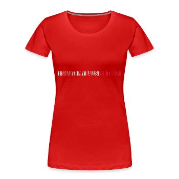 Je me suis rasé les couilles - T-shirt bio Premium Femme - rouge - Devant - Mia (176cm)