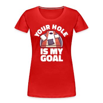 Votre trou est mon objectif Cornhole Sacs de trou de maïs - T-shirt bio Premium Femme - rouge - Devant - Mia (176cm)