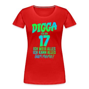 17. Geburtstag Digga ich bin 17 Ich Kann Alles - Frauen Premium Bio T-Shirt - Rot - Vorne - Mia (176cm)