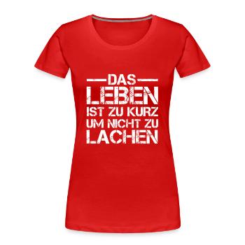 Das Leben ist zu Kurz um nicht zu Lachen - Frauen Premium Bio T-Shirt - Rot - Vorne - Mia (176cm)