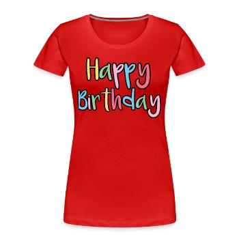 Happy Birthday Greeting Gift Idea - Women's Premium Organic T-Shirt - red - Front - Mia (176cm)