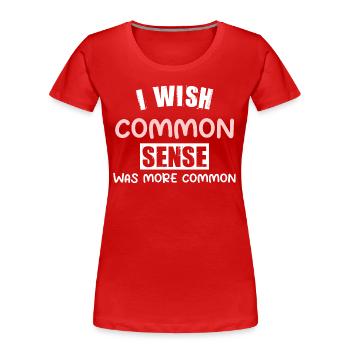 J’AIMERAIS QUE LE BON SENS SOIT PLUS COMMUN - T-shirt bio Premium Femme - rouge - Devant - Mia (176cm)
