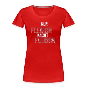 Nur Fleisch macht Fleisch Geschenkidee - Frauen Premium Bio T-Shirt - Rot - Vorne - Mia (176cm)