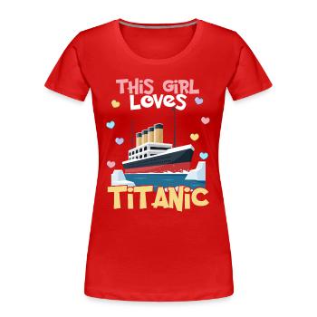Titanic-Schiff, dieses Mädchen liebt die RMS Titanic - Frauen Premium Bio T-Shirt - Rot - Vorne - Mia (176cm)