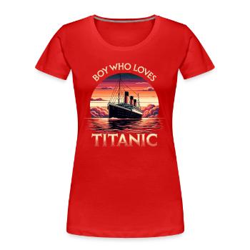 Boys who loves the Titanic - Women's Premium Organic T-Shirt - red - Front - Mia (176cm)