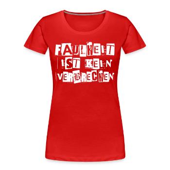 FAULHEIT IST KEIN VERBRECHEN - Frauen Premium Bio T-Shirt - Rot - Vorne - Mia (176cm)