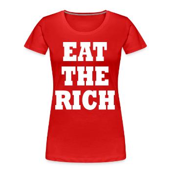Eat the rich - Frauen Premium Bio T-Shirt - Rot - Vorne - Mia (176cm)