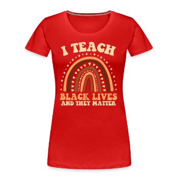 J’enseigne la vie des Noirs et ils - T-shirt bio Premium Femme - rouge - Devant - Mia (176cm)
