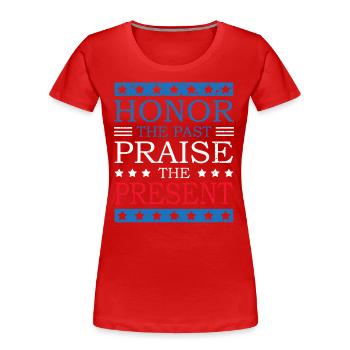 Honor the Past Praise the Present - Women's Premium Organic T-Shirt - red - Front - Mia (176cm)
