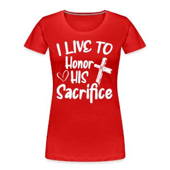 Ich Lebe, Um Sein Opfer Zu Ehren Glaube Gott - Frauen Premium Bio T-Shirt - Rot - Vorne - Mia (176cm)