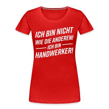 Handwerker Lustiger Spruch - Frauen Premium Bio T-Shirt - Rot - Vorne - Mia (176cm)
