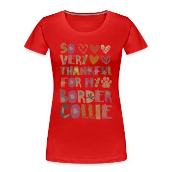 Thankful for my Border Collie Autumn Gratitude - Women's Premium Organic T-Shirt - red - Front - Mia (176cm)