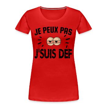je peux pas je suis déf - T-shirt bio Premium Femme - rouge - Devant - Mia (176cm)