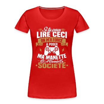 J’ai été obligé de poser ma manette de jeu - T-shirt bio Premium Femme - rouge - Devant - Mia (176cm)