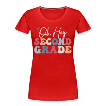 Oh Hey Second Grade Teacher Student 2nd Grade - T-shirt bio Premium Femme - rouge - Devant - Mia (176cm)
