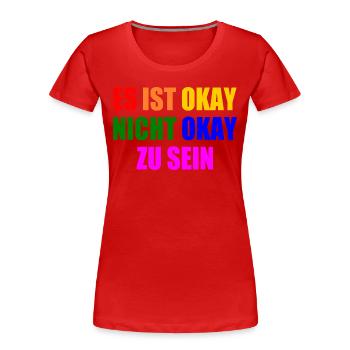 es ist okay nicht okay zu sein - Frauen Premium Bio T-Shirt - Rot - Vorne - Mia (176cm)