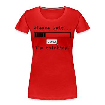 please wait i'm thinking Lustiger Spruch - Frauen Premium Bio T-Shirt - Rot - Vorne - Mia (176cm)