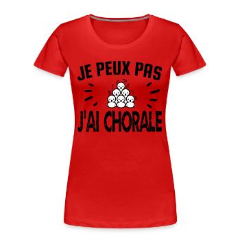 je peux pas j'ai chorale - T-shirt bio Premium Femme - rouge - Devant - Mia (176cm)
