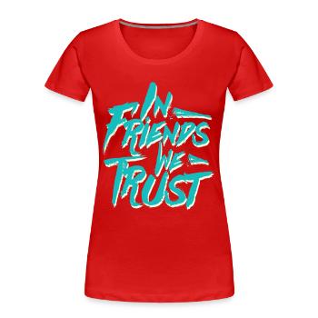 In Friends We Trust, typography - Women's Premium Organic T-Shirt - red - Front - Mia (176cm)