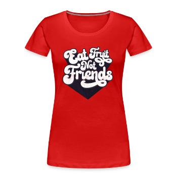 Mangez des fruits pas des amis - T-shirt bio Premium Femme - rouge - Devant - Mia (176cm)