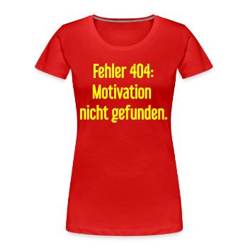Fehler 404: Motivation nicht gefunden - Frauen Premium Bio T-Shirt - Rot - Vorne - Mia (176cm)
