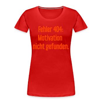 Fehler 404: Motivation nicht gefunden - Frauen Premium Bio T-Shirt - Rot - Vorne - Mia (176cm)