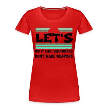 present statement funny sayings sayings quote - Frauen Premium Bio T-Shirt - Rot - Vorne - Mia (176cm)