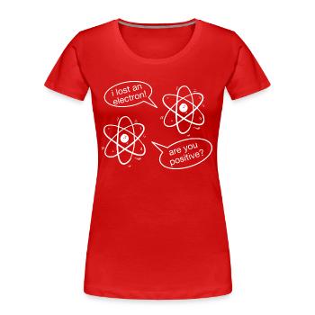 I Lost An Electron Are You Positive - Frauen Premium Bio T-Shirt - Rot - Vorne - Mia (176cm)
