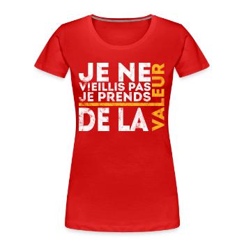 I don't get old, I increase in value - Women's Premium Organic T-Shirt - red - Front - Mia (176cm)