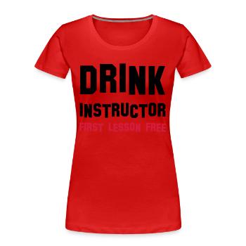 drink instructor - Frauen Premium Bio T-Shirt - Rot - Vorne - Mia (176cm)