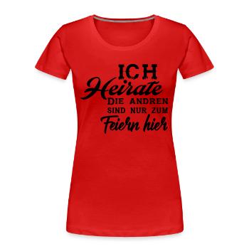 ich Heirate - die anderen - Frauen Premium Bio T-Shirt - Rot - Vorne - Mia (176cm)