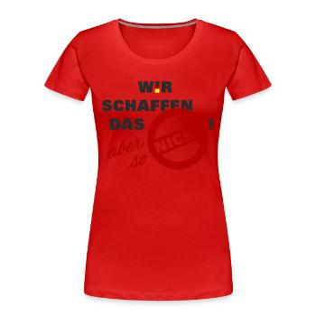 Wir schaffen das aber so nicht - Deutschland Flag - Frauen Premium Bio T-Shirt - Rot - Vorne - Mia (176cm)