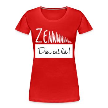 Zen, Dieu est là ! - T-shirt bio Premium Femme - rouge - Devant - Mia (176cm)