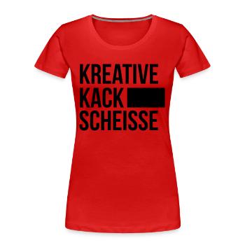 KREATIVE KACK SCHEISSE - Frauen Premium Bio T-Shirt - Rot - Vorne - Mia (176cm)