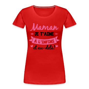Maman je t'aime à l infini et au-delà - T-shirt bio Premium Femme - rouge - Devant - Mia (176cm)