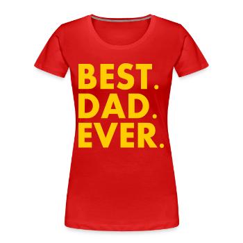 Best dad ever - Frauen Premium Bio T-Shirt - Rot - Vorne - Mia (176cm)