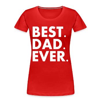 Best dad ever - Frauen Premium Bio T-Shirt - Rot - Vorne - Mia (176cm)