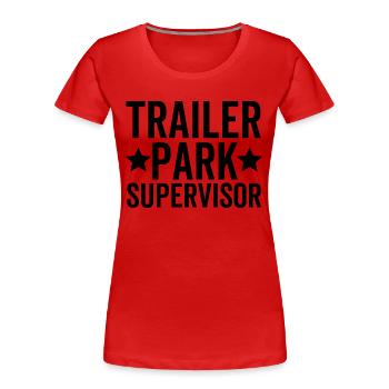 Trailer Park Supervisor - Women's Premium Organic T-Shirt - red - Front - Mia (176cm)